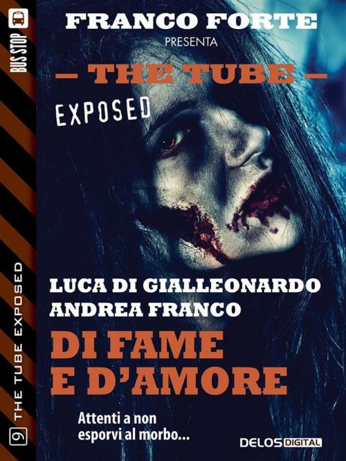 Cover of the book Di fame e d'amore by Andrea Franco, Luca Di Gialleonardo, Delos Digital
