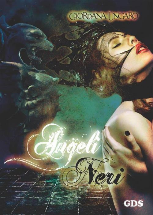Cover of the book Angeli neri by Giordana Ungaro, editrice GDS