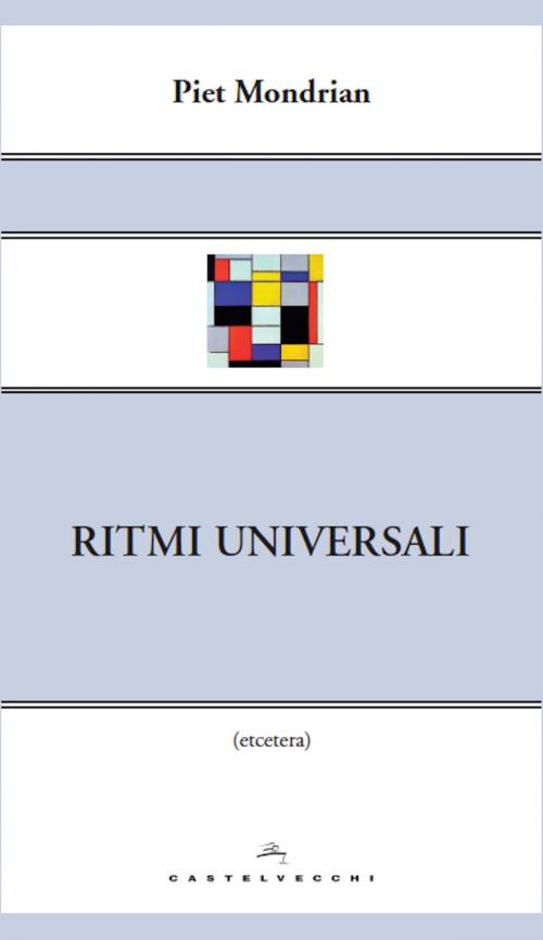 Cover of the book Ritmi universali by Piet Mondrian, Castelvecchi