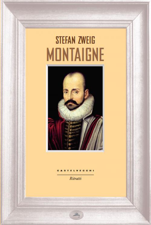 Cover of the book Montaigne by Stefan Zweig, Castelvecchi