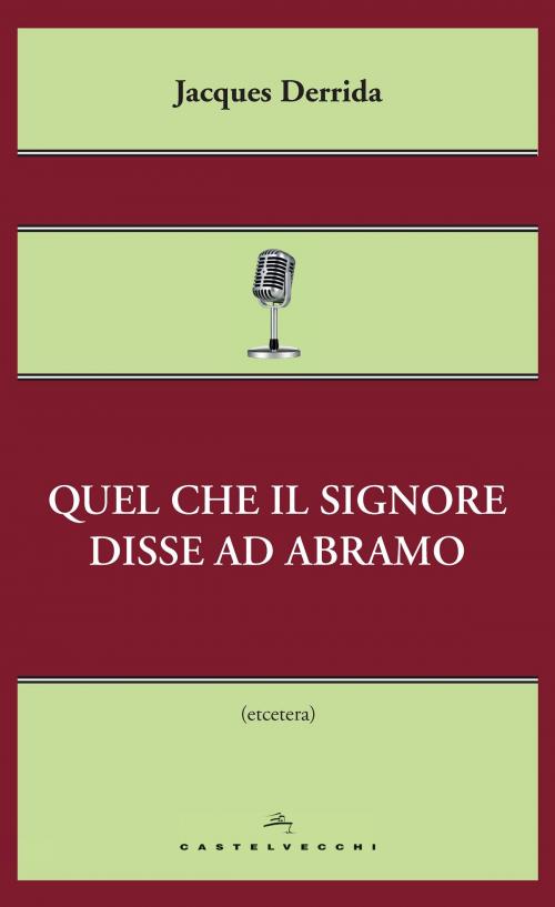 Cover of the book Quel che il signore disse ad Abramo by Jacques Derrida, Castelvecchi