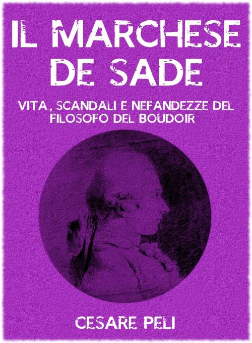 Cover of the book Il Marchese de Sade by Cesare Peli, LA CASE