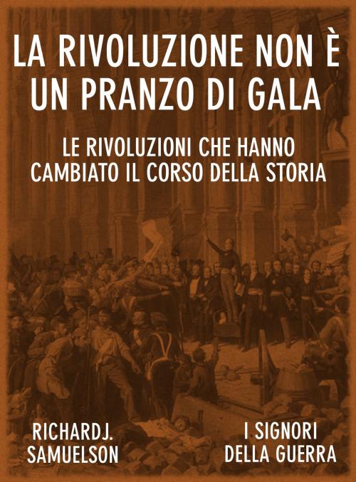 Cover of the book La rivoluzione non è un pranzo di gala by Richard J. Samuelson, LA CASE
