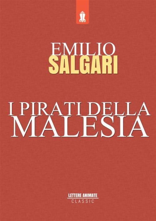 Cover of the book I Prirati della Malesia by Emilio Salgari, Lettere Animate Editore