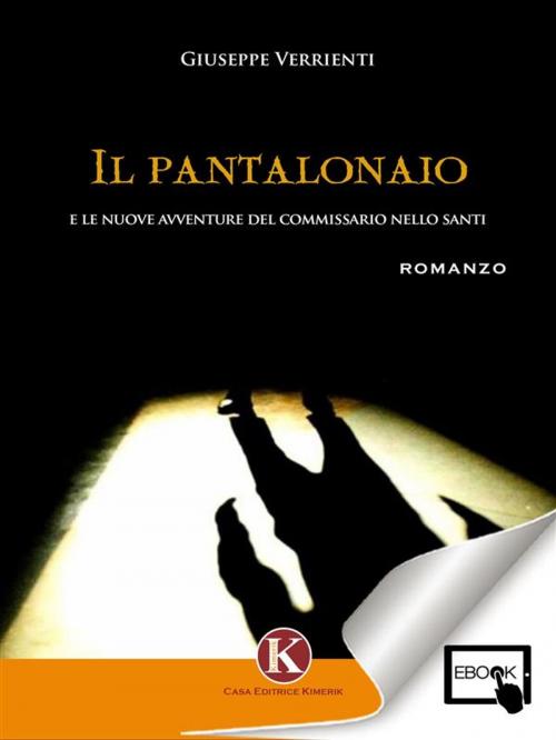 Cover of the book Il pantalonaio e le nuove avventure del commissario Nello Santi by Giuseppe Veririenti, Kimerik