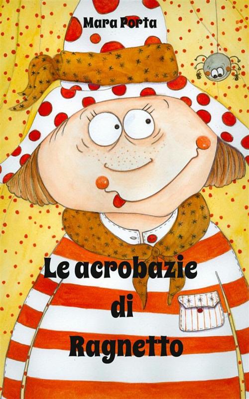 Cover of the book Le acrobazie di ragnetto by Mara Porta, Mara Porta