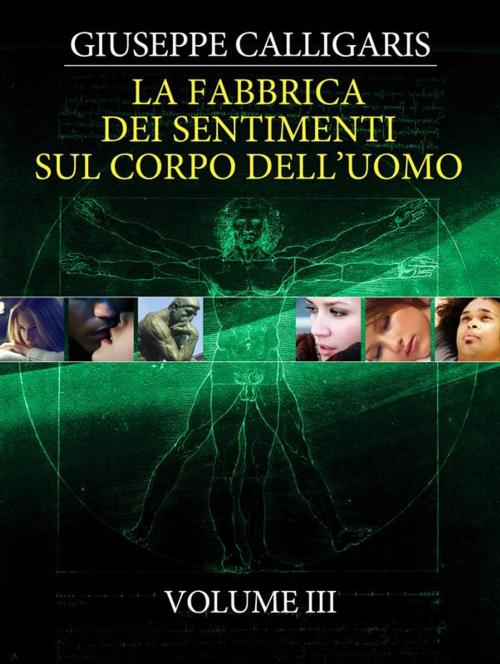 Cover of the book La Fabbrica dei Sentimenti sul Corpo dell'Uomo - Vol. 3 by Giuseppe Calligaris, Giuseppe Calligaris