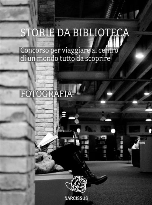 Cover of the book Storie da biblioteca - le fotografie by Aib Marche, AIB Marche, AIB Marche