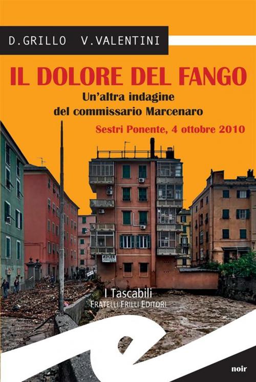 Cover of the book Il dolore del fango. Un'altra indagine del commissario Marcenaro by D. Grillo e V. Valentini, Fratelli Frilli Editori