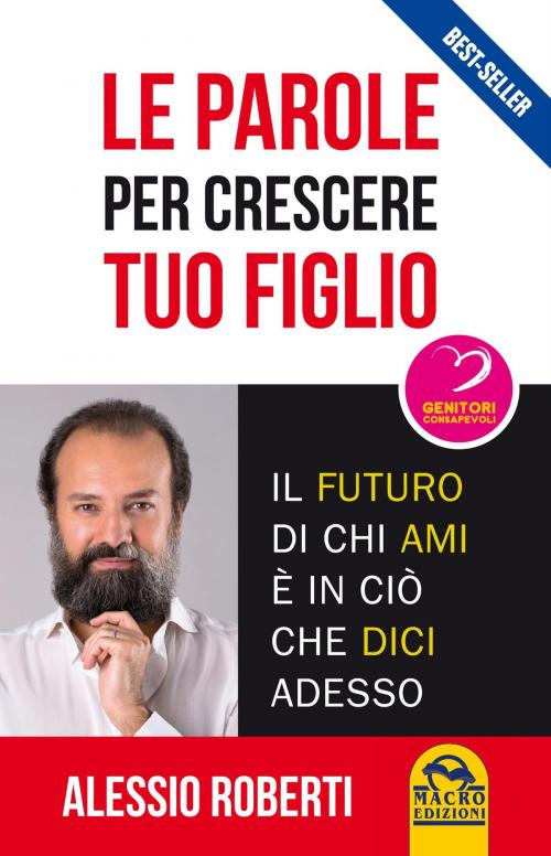 Cover of the book Le parole per crescere tuo figlio by Alessio Roberti, Macro Edizioni