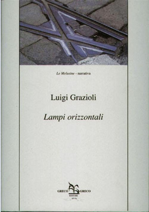 Cover of the book Lampi orizzontali by Luigi Grazioli, Greco&Greco editori
