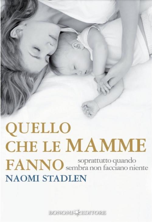 Cover of the book Quello che le mamme fanno by Naomi Stadlen, Bonomi Editore