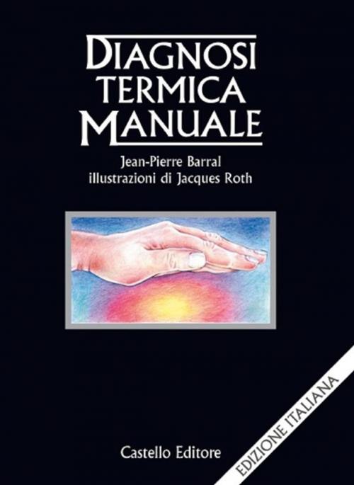 Cover of the book Diagnosi Termica Manuale by Jean-Pierre Barral, Castello Editore