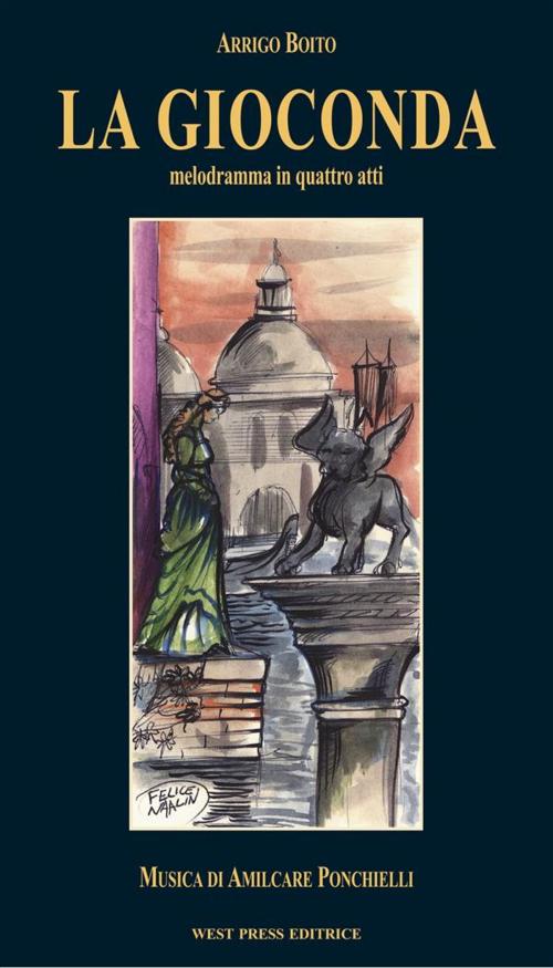 Cover of the book La Gioconda by Amilcare Ponchielli, Arrigo Boito, West Press