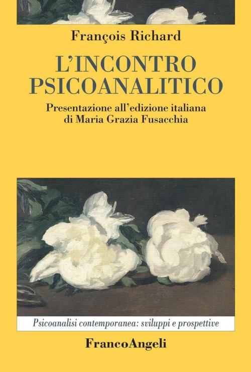 Cover of the book L'incontro psicoanalitico by François Richard, Franco Angeli Edizioni