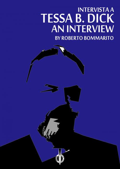 Cover of the book Tessa B. Dick: an Interview by Tessa B. Dick, Kipple Officina Libraria