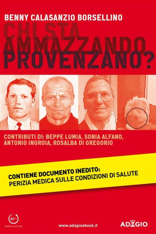 Cover of the book Chi sta ammazzando Provenzano? by Benny Calasanzio Borsellino, Casaleggio Associati