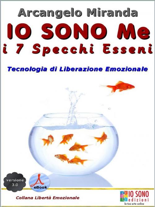 Cover of the book IO SONO Me - i 7 Specchi Esseni by Arcangelo Miranda, IO SONO Edizioni