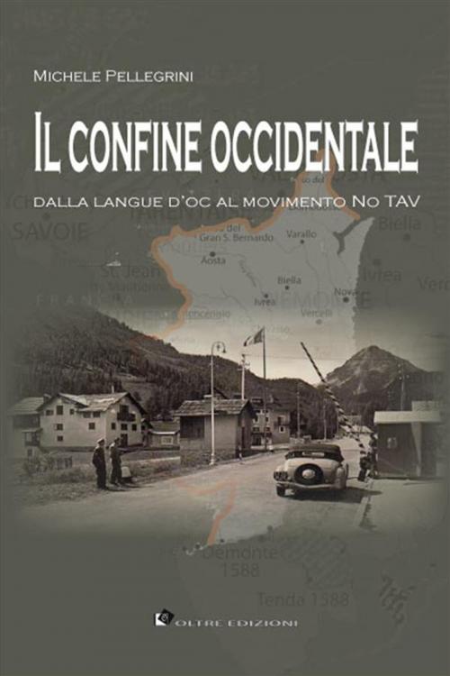 Cover of the book Il confine occidentale by Michele Pellegrini, Oltre Edizioni