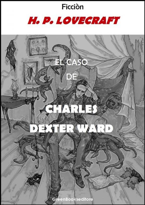 Cover of the book El caso de Charles Dexter Ward by H. P. Lovecraft, Ficciòn, Greenbooks editore