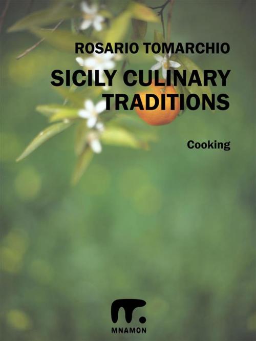 Cover of the book Sicily Culinary Traditions by Rosario Tomarchio, Mnamon