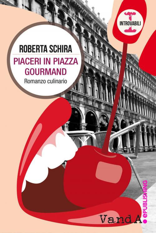 Cover of the book Piaceri in Piazza Gourmand by Roberta Schira, VandA ePublishing