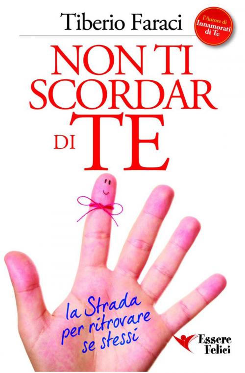 Cover of the book Non ti scordar di te by Tiberio Faraci, Essere felici