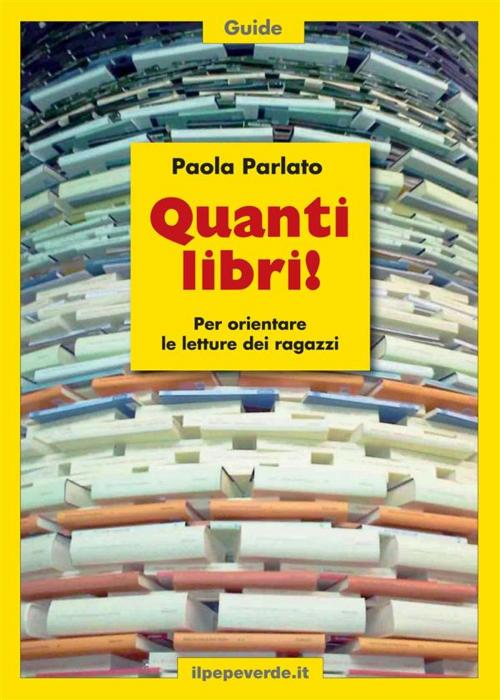 Cover of the book Quanti libri! by Paola Parlato, ilpepeverde.it