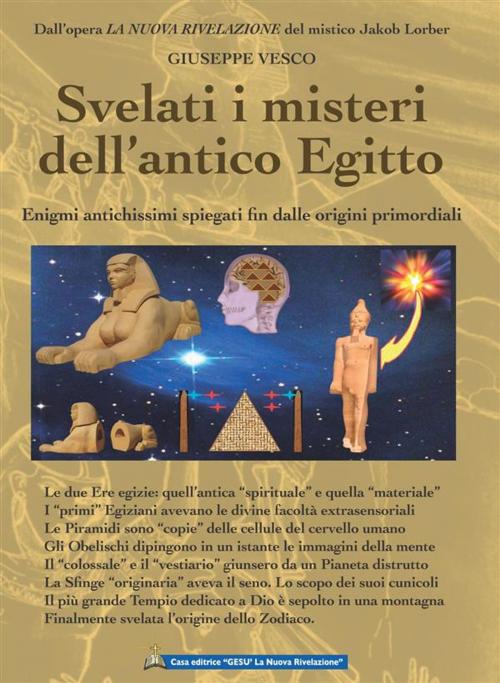 Cover of the book Svelati i misteri dell’antico Egitto by Jakob Lorber, Gesù La Nuova Rivelazione