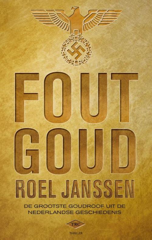 Cover of the book Fout goud by Roel Jannsen, Bezige Bij b.v., Uitgeverij De