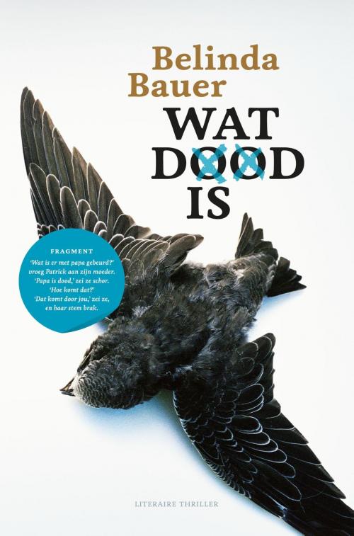 Cover of the book Wat dood is by Belinda Bauer, Bruna Uitgevers B.V., A.W.