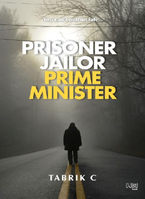 Cover of the book Prisoner, Jailor, Prime Minister by Tabrik C, Hachette India