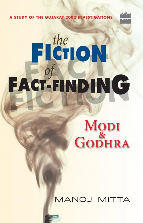 Cover of the book Modi and Godhra : The Fiction of Fact Finding by Manoj Mitta, HarperCollins Publishers India