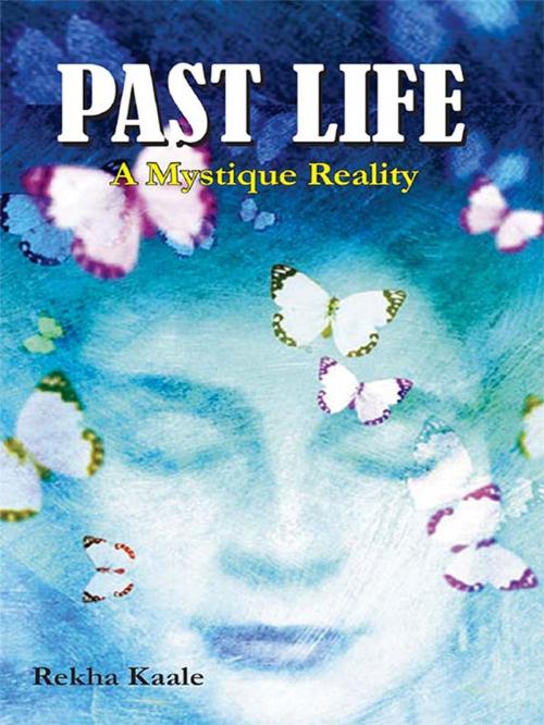Cover of the book Past Life: a Mystic Reality by Dr. Rekhaa Kale, Diamond Pocket Books (P) Ltd.