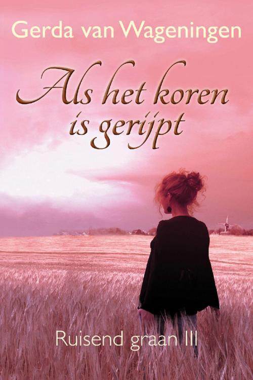 Cover of the book Als het koren is gerijpt by Gerda van Wageningen, VBK Media