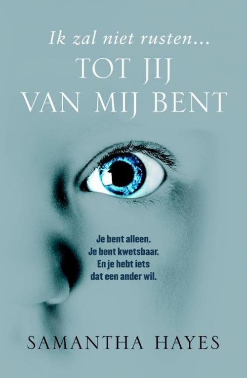 Cover of the book Tot jij van mij bent by Samantha Hayes, Meulenhoff Boekerij B.V.
