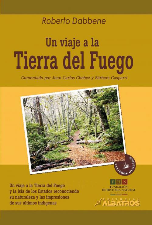 Cover of the book Un viaje a la tierra del Fuego EBOOK by Roberto Dabbene, Editorial Albatros