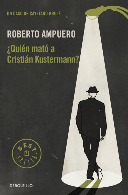 Cover of the book ¿Quién mató a Cristián Kustermann? by Roberto Ampuero, Penguin Random House Grupo Editorial Chile