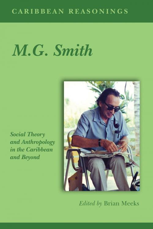 Cover of the book M.G. Smith: Social Theory and Anthropology in the Caribbean and Beyond by Edited by Brian Meeks, Ian Randle Publishers