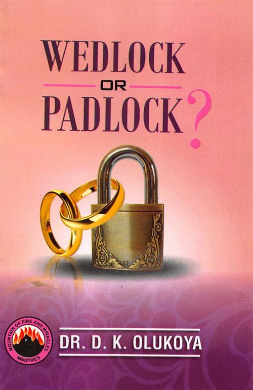 Cover of the book Wedlock or Padlock? by Dr. D. K. Olukoya, Mountain of Fire and Miracles Ministries