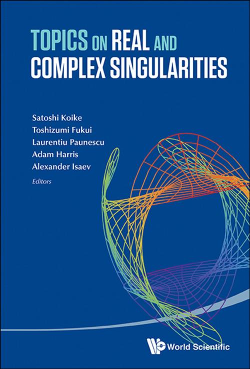 Cover of the book Topics on Real and Complex Singularities by Satoshi Koike, Toshizumi Fukui, Laurentiu Paunescu;Adam Harris;Alexander Isaev, World Scientific Publishing Company
