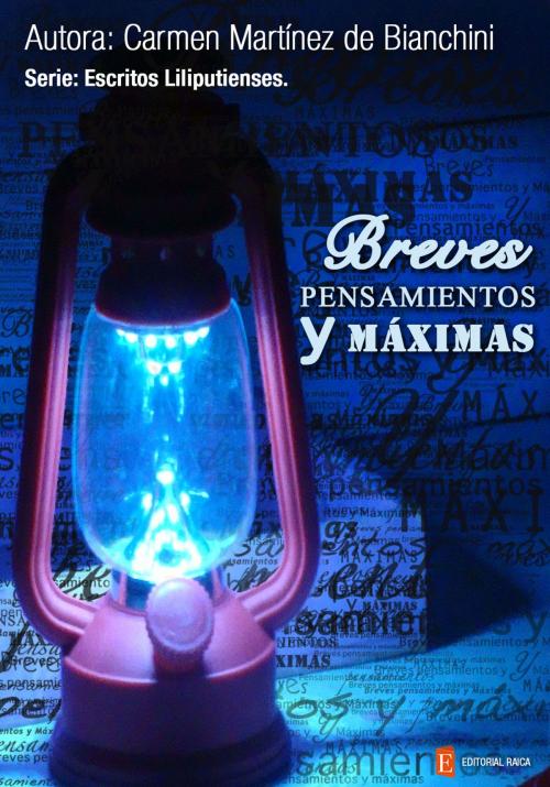 Cover of the book BREVES PENSAMIENTOS Y MÁXIMAS by Andrea Regis, Andrea Regis, Carmen Martínez de Bianchini, Lucas Giuliani, Editorial Raica