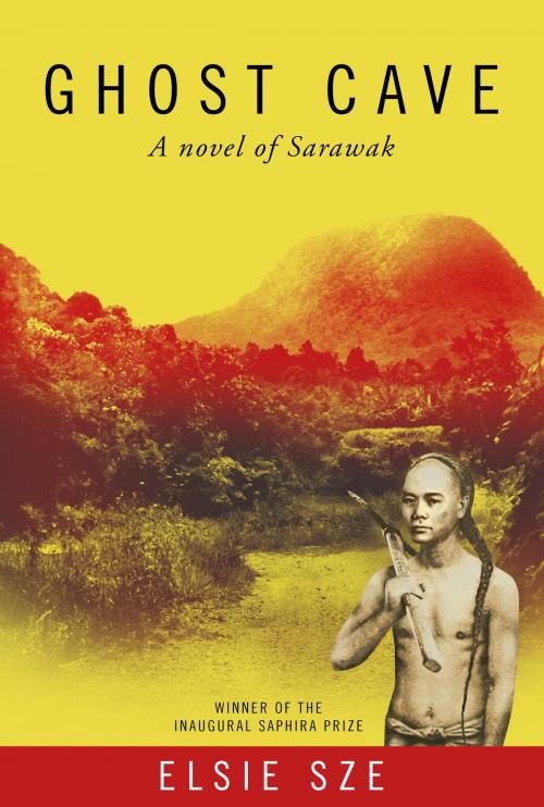 Cover of the book Ghost Cave: a novel of Sarawak by Elsie Sze, Hong Kong Women in Publishing Society