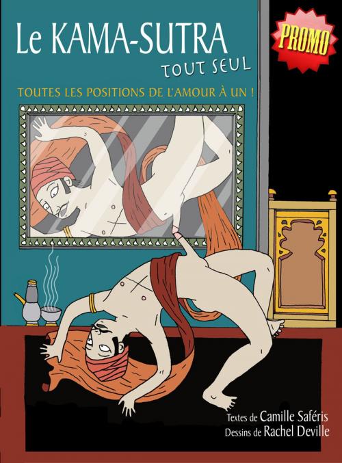 Cover of the book LE KAMA-SUTRA TOUT SEUL by CAMILLE SAFÉRIS, RACHEL DEVILLE, 31 EDITIONS
