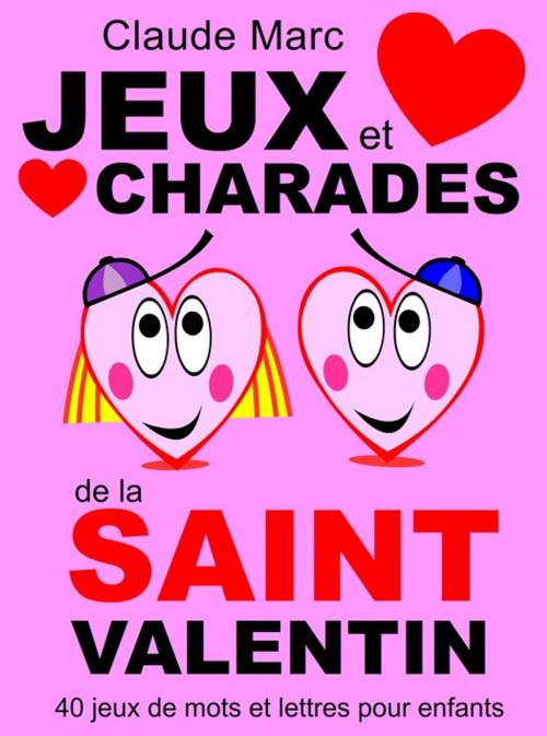 Cover of the book Jeux et charades de la Saint Valentin by Claude Marc, Pour-enfants.fr