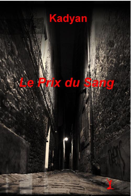 Cover of the book Le Prix du Sang by Kadyan, Kadyan