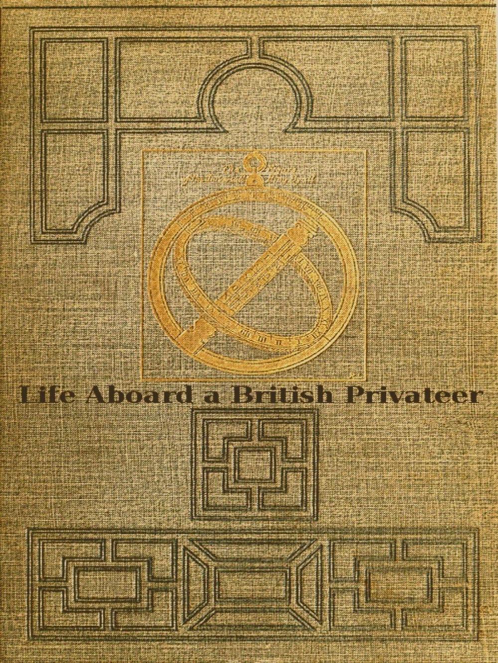 Big bigCover of Life Aboard a British Privateer in the Time of Queen Anne