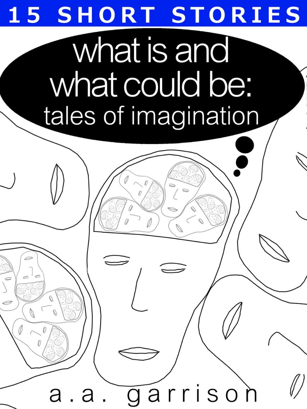 Big bigCover of What Is and What Could Be: Tales of Imagination