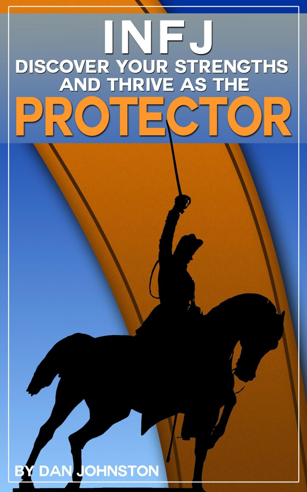 Big bigCover of INFJ: Discover Your Strengths and Thrive as "The Protector"