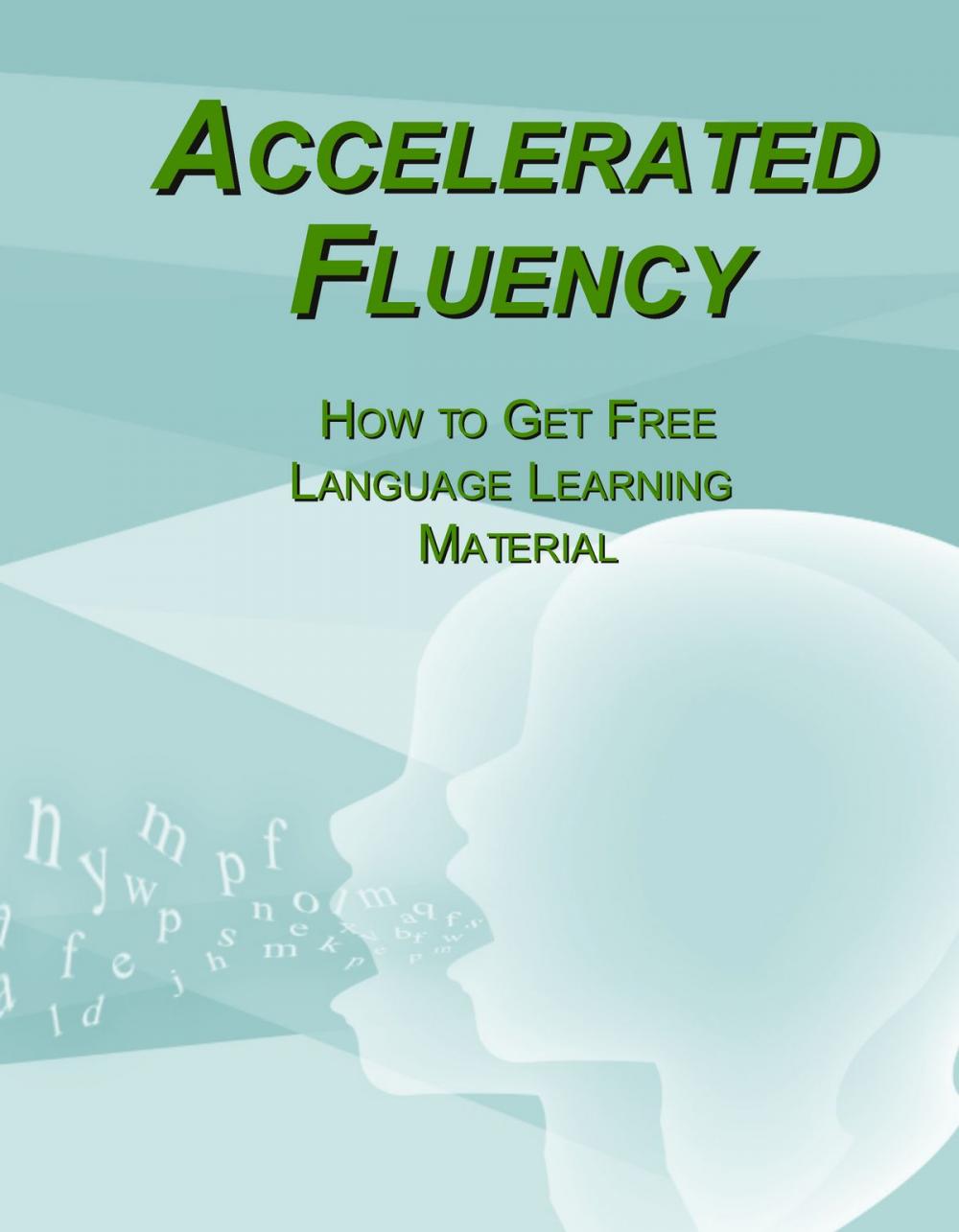 Big bigCover of Accelerated Fluency - How to Get Free Language Learning Material
